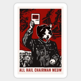 All Hail Chairman Meow Sticker